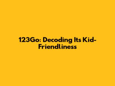 123Go: Decoding Its Kid-Friendliness