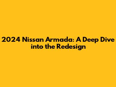 2024 Nissan Armada: A Deep Dive into the Redesign