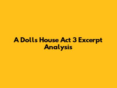 A Doll's House Act 3 Excerpt Analysis