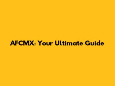 AFCMX: Your Ultimate Guide