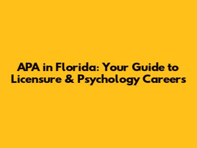 APA in Florida: Your Guide to Licensure & Psychology Careers