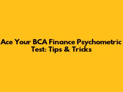 Ace Your BCA Finance Psychometric Test: Tips & Tricks