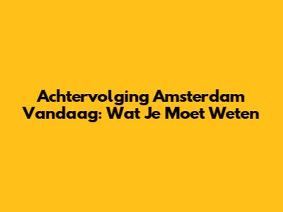 Achtervolging Amsterdam Vandaag: Wat Je Moet Weten