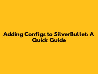 Adding Configs to SilverBullet: A Quick Guide