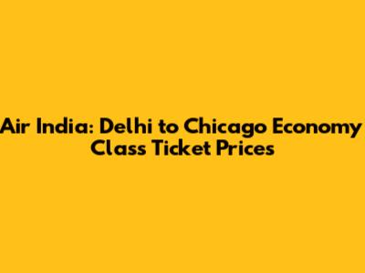 Air India: Delhi to Chicago Economy Class Ticket Prices