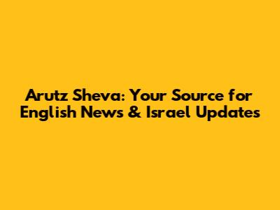 Arutz Sheva: Your Source for English News & Israel Updates