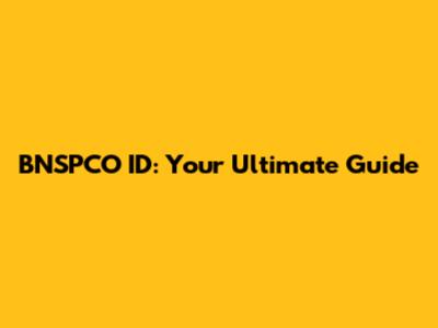 BNSPCO ID: Your Ultimate Guide
