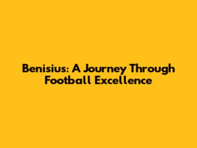 Benisius: A Journey Through Football Excellence