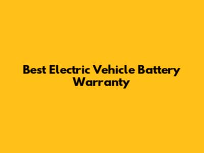 Best Electric Vehicle Battery Warranty