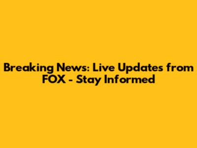 Breaking News: Live Updates from FOX - Stay Informed