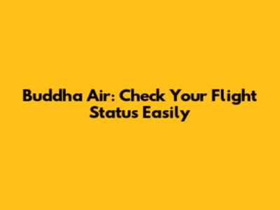 Buddha Air: Check Your Flight Status Easily