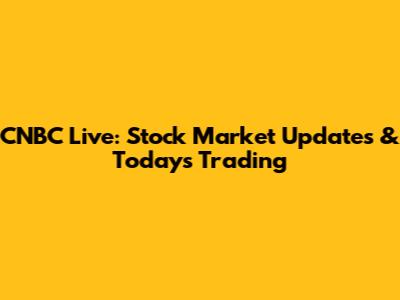 CNBC Live: Stock Market Updates & Today's Trading