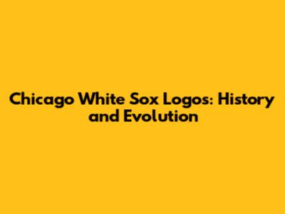 Chicago White Sox Logos: History and Evolution