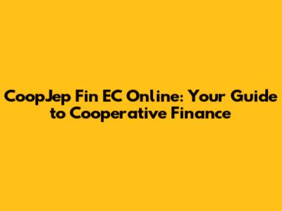 CoopJep Fin EC Online: Your Guide to Cooperative Finance