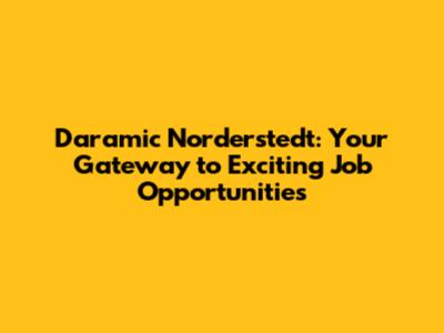 Daramic Norderstedt: Your Gateway to Exciting Job Opportunities