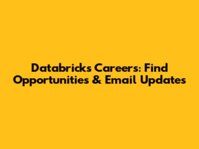 Databricks Careers: Find Opportunities & Email Updates