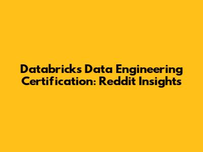 Databricks Data Engineering Certification: Reddit Insights
