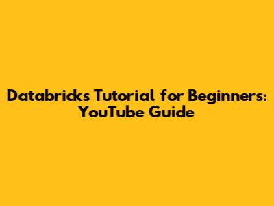 Databricks Tutorial for Beginners: YouTube Guide