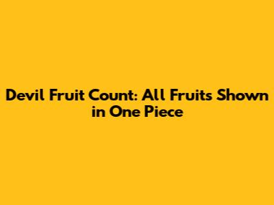 Devil Fruit Count: All Fruits Shown in One Piece
