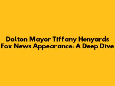 Dolton Mayor Tiffany Henyard's Fox News Appearance: A Deep Dive