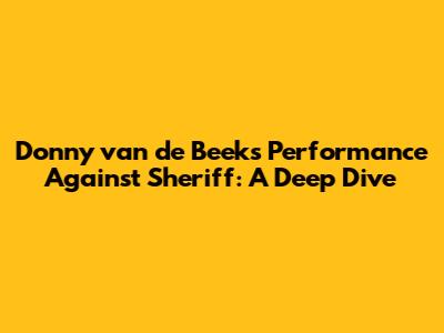 Donny van de Beek's Performance Against Sheriff: A Deep Dive
