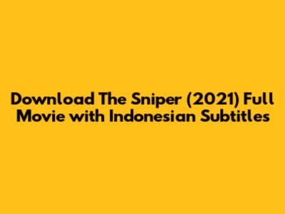 Download The Sniper (2021) Full Movie with Indonesian Subtitles