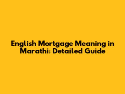 English Mortgage Meaning in Marathi: Detailed Guide