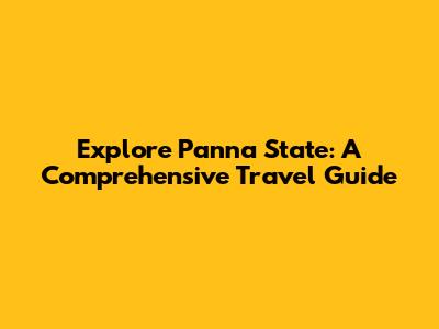 Explore Panna State: A Comprehensive Travel Guide