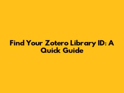 Find Your Zotero Library ID: A Quick Guide