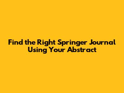 Find the Right Springer Journal Using Your Abstract