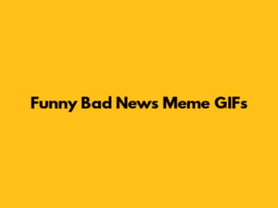 Funny Bad News Meme GIFs