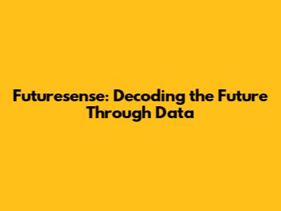 Futuresense: Decoding the Future Through Data