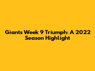 Giants' Week 9 Triumph: A 2022 Season Highlight