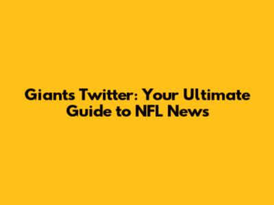 Giants Twitter: Your Ultimate Guide to NFL News