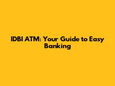 IDBI ATM: Your Guide to Easy Banking