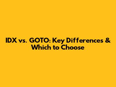 IDX vs. GOTO: Key Differences & Which to Choose