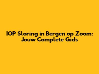IOP Sloring in Bergen op Zoom: Jouw Complete Gids