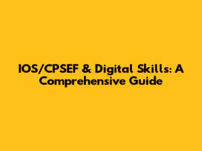 IOS/CPSEF & Digital Skills: A Comprehensive Guide