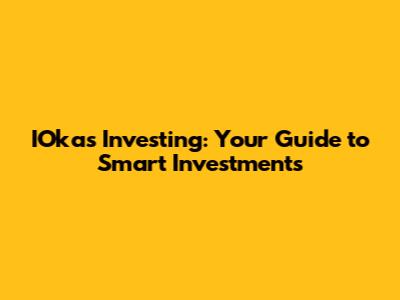 IOkas Investing: Your Guide to Smart Investments