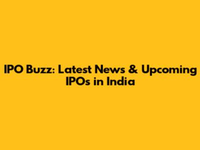 IPO Buzz: Latest News & Upcoming IPOs in India