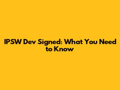 IPSW Dev Signed: What You Need to Know