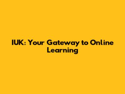 IUK: Your Gateway to Online Learning
