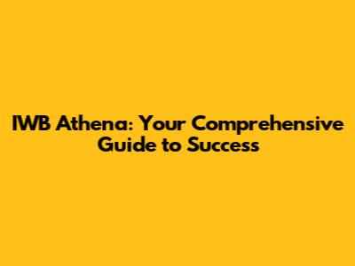 IWB Athena: Your Comprehensive Guide to Success