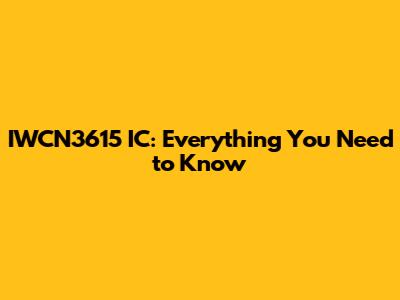 IWCN3615 IC: Everything You Need to Know