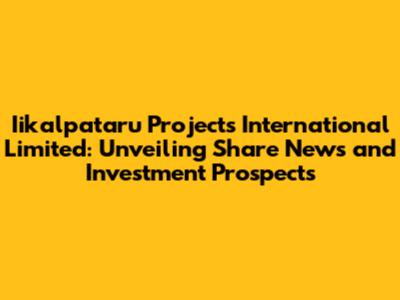Iikalpataru Projects International Limited: Unveiling Share News and Investment Prospects