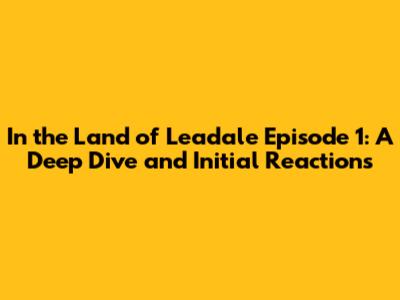 In the Land of Leadale Episode 1: A Deep Dive and Initial Reactions