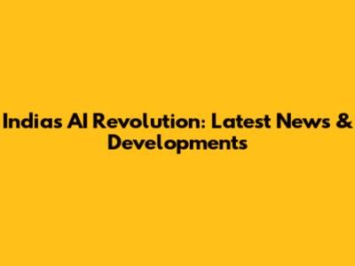 India's AI Revolution: Latest News & Developments
