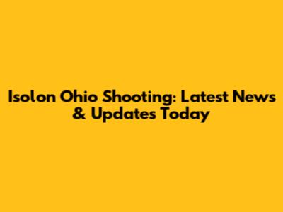 Isolon Ohio Shooting: Latest News & Updates Today