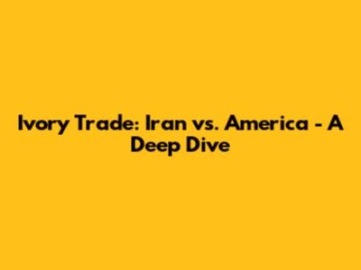Ivory Trade: Iran vs. America - A Deep Dive