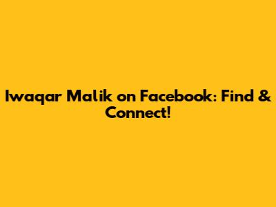 Iwaqar Malik on Facebook: Find & Connect!